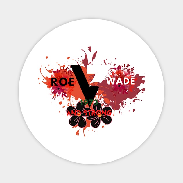 Roe v. Wade 1973 and Strong Magnet by NICHE&NICHE